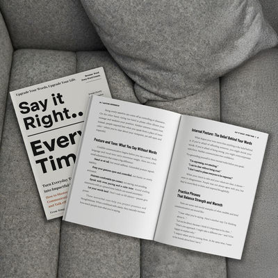 Say It Right, Every Time: Master Confident, Empathetic Communication for Every Occasion