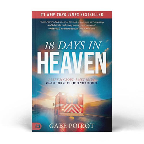18 Days In Heaven: I Left My Body. I Met Jesus EBook